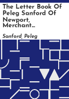 The_letter_book_of_Peleg_Sanford_of_Newport__Merchant__later_governour_of_Rhode_Island__1666-1668